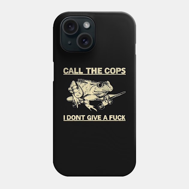 Call The Cops I Don't Give A Fuck Frogs Funny Phone Case by US GIFT