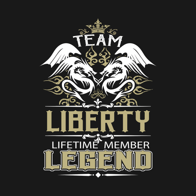 Liberty Name T Shirt -  Team Liberty Lifetime Member Legend Name Gift Item Tee by yalytkinyq