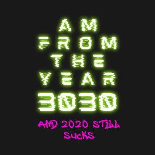 From the future - 2020 Still Sucks T-Shirt