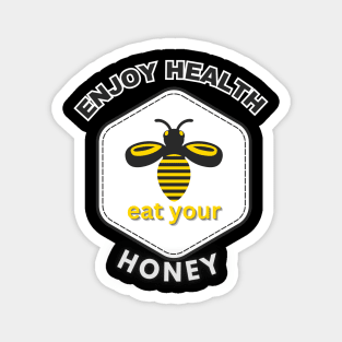 Enjoy health eat your honey Magnet