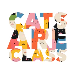 Cats Are Class cat lovers design. Perfect gift for cat owners T-Shirt