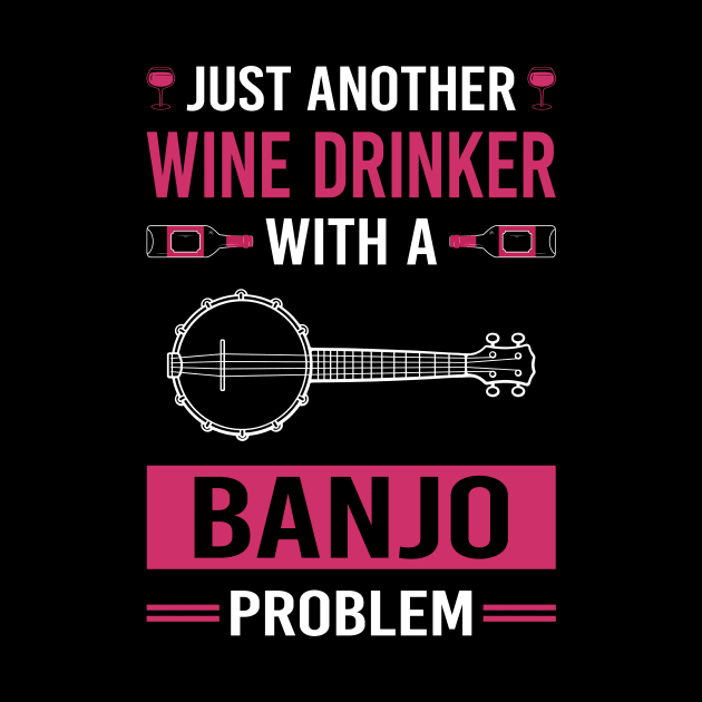 Wine Drinker Banjo Banjoist by Good Day