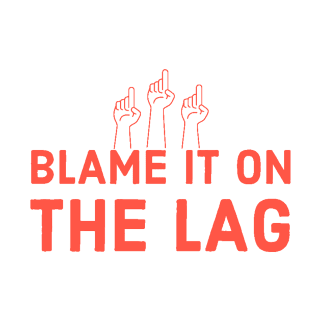 Blame it on the lag by GAMINGQUOTES