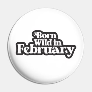 Born Wild in February - Birth Month (3) - Birthday Gift Pin