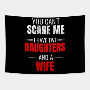 You can't scare me I have two daughters and a wife Tapestry