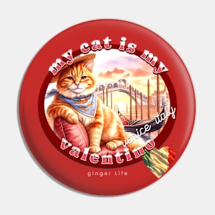 My Cat Is My Valentino Ginger Life 44G Pin