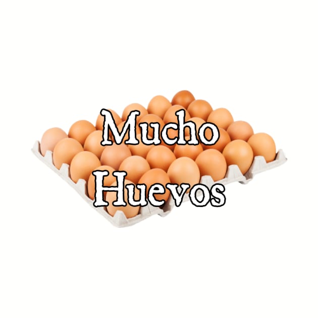 Mucho Huevos by Kael Woodswalker