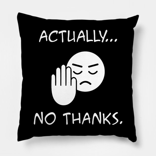 Actually...no thanks Pillow by rodmendonca