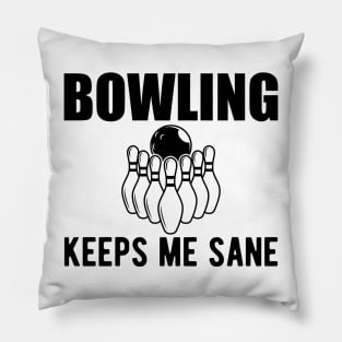 Bowling keeps me sane Pillow