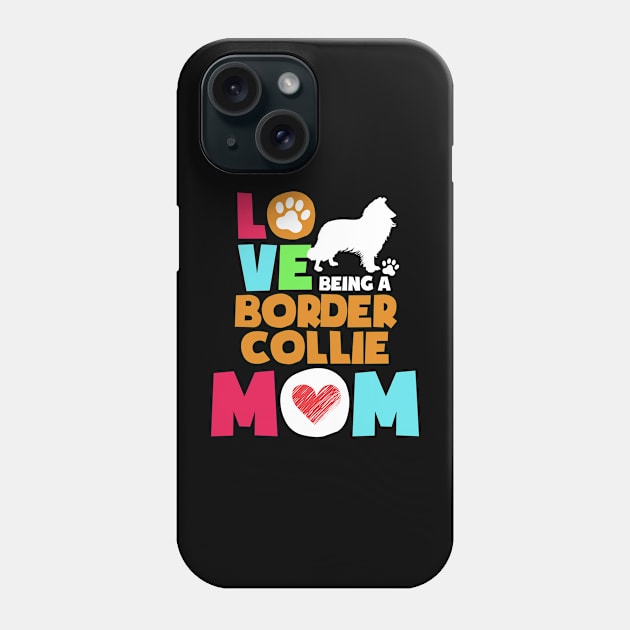 Love being a border collie mom tshirt best border collie Phone Case by adrinalanmaji