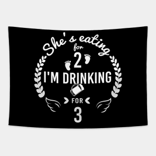 She is Eating for 2 I m Drinking for Three Funny shirt for Dad Celebrating gift New Dad Tapestry