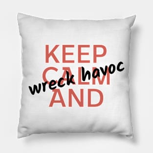 Keep calm and wreck havok Pillow