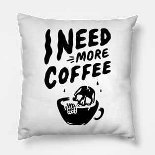 I Need More Coffee Pillow