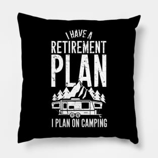 I have a retirement plan I plan on camping Pillow