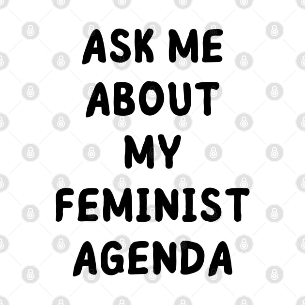 ask me about my feminist agenda by mdr design