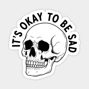 It's Okay to Be Sad Magnet
