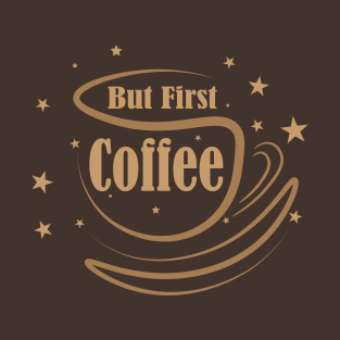 But First Coffee T-Shirt