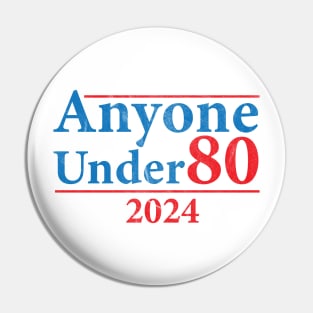 Anyone Under 80 2024 Election Funny Pin