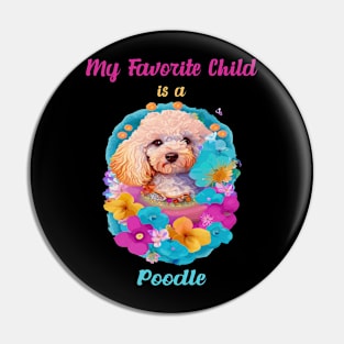 My Favorite Child Is A Poodle Funny Colorful Graphic Merch For Dog Owners Mom Dad Puppy Lovers Pin