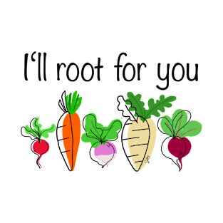 Rooting for you T-Shirt