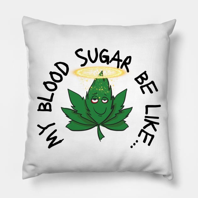 Funny My Blood Sugar Be Like Cannabis Leaf Diabetes Pillow by Diabeticsy