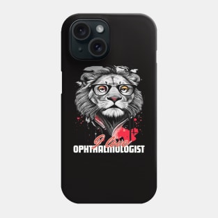 I love Ophthalmologist lion brafdesign Phone Case