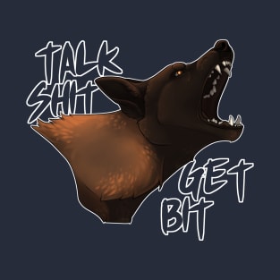 Talk Shit, Get Bit! T-Shirt