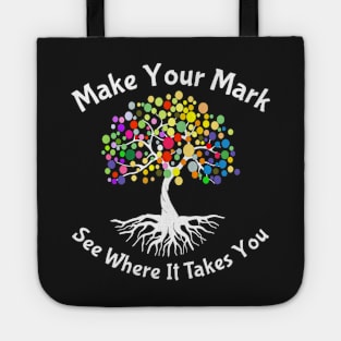 Make your mark and see where it takes you4 Tote