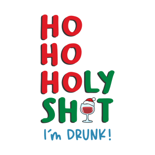 Ho Ho Holy Shit I am Drunk T-Shirt