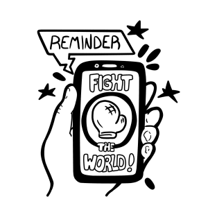 Reminder: Fight the World T-Shirt