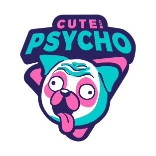 Cute but Psycho T-Shirt