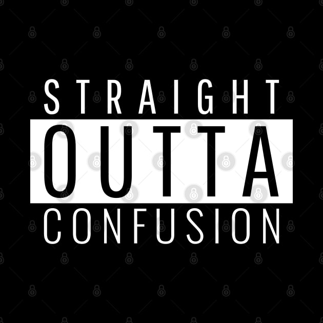 Straight Outta Confusion by ForEngineer