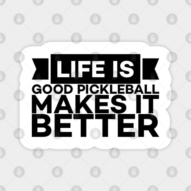 Pickle ball makes life better text art Magnet by MICRO-X