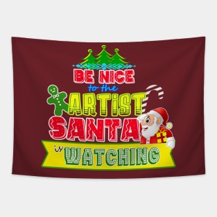 Be nice to the Artist Santa is watching gift idea Tapestry