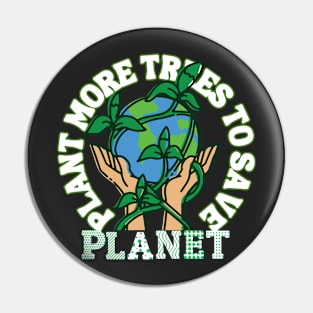 Plant more trees to save planet Pin