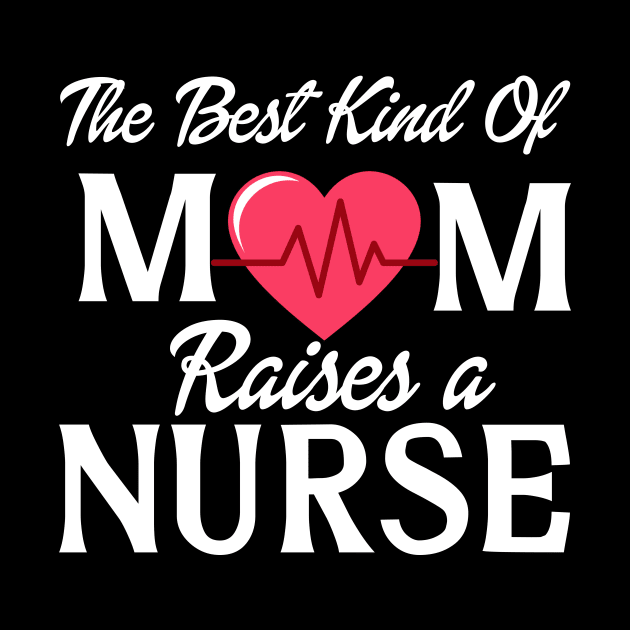 THE BEST KIND OF MOM RAISES A NURSE by zellaarts