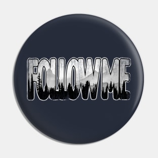 Follow Me Pin