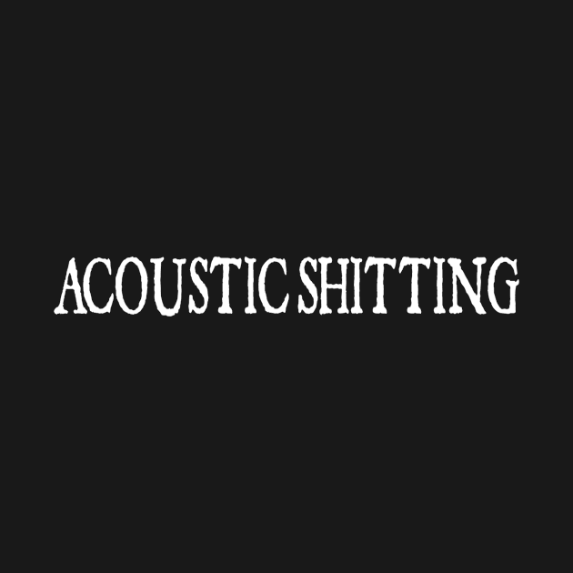 acoustic by toilet shirts