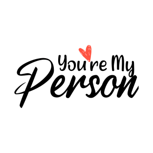 You're My Person - Adorable Saying Quote Gift Ideas For Wife T-Shirt