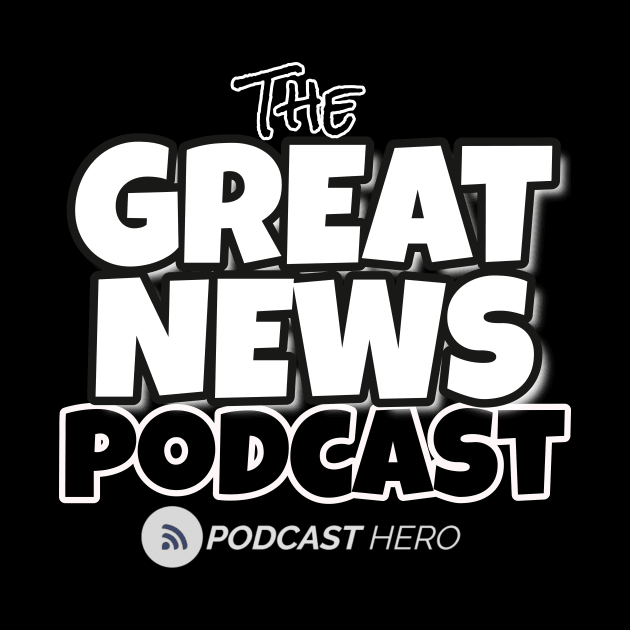 Great News Podcast by Podcast Hero