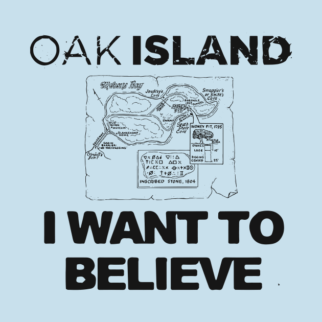 Oak Island I Want to Believe by OakIslandMystery