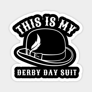 Kentucky 150th Derby Day -Funny Derby saying Magnet