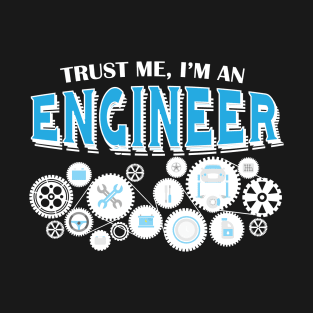 Trust Me I Am An Engineer T-Shirt
