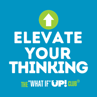 Elevate Your Thinking: The What If UP Club T-Shirt