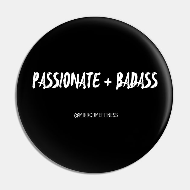 PASSIONATE + BADASS Pin by MirrorMeFitness