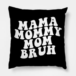 Mama Mommy Mom Bruh Shirt, Mama Shirt, Sarcastic Mom Shirt, Funny Bruh Shirt, Funny Sarcasm Mom Gift, Sarcastic Quotes Tee, Mother's Day Pillow