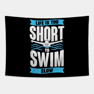 Life Is Too Short To Swim Slow Swimmer Gift Tapestry