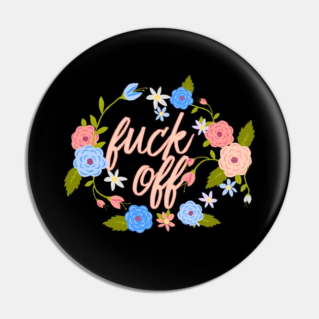 Flowery Fuck Off Flowers Pin by xenotransplant