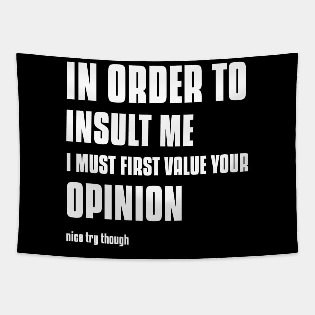 In Order To Insult Me Shirt Tapestry by Mint Tee