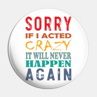 Sorry for being Crazy Design Pin